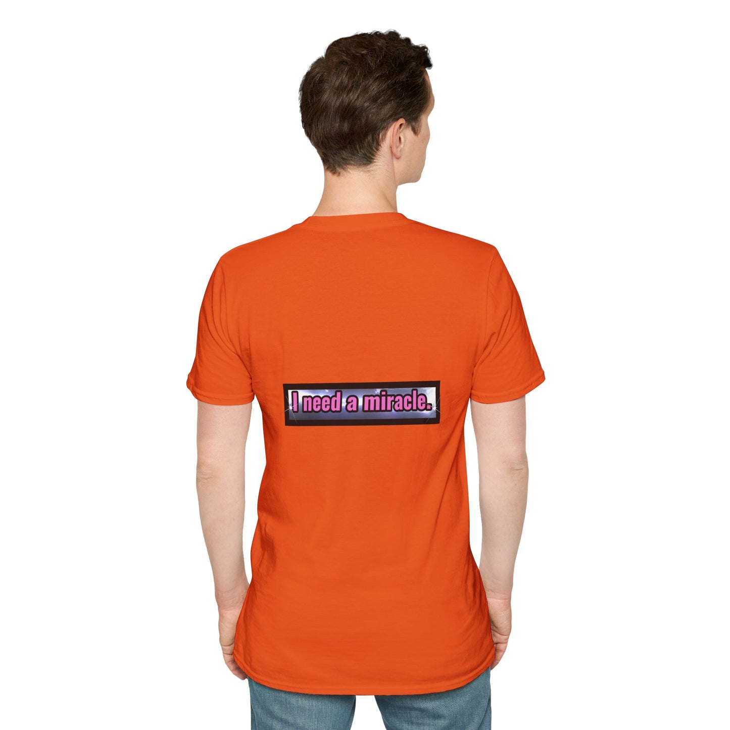 I Need A Miracle - Unisex Softstyle T-Shirt