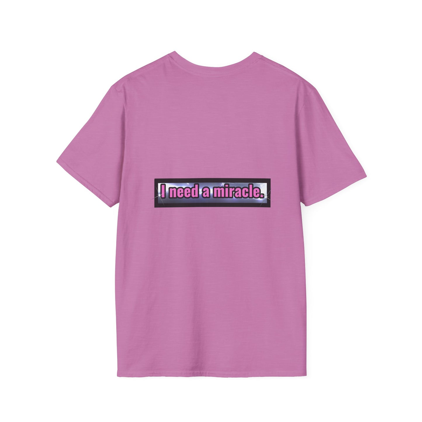 I Need A Miracle - Unisex Softstyle T-Shirt