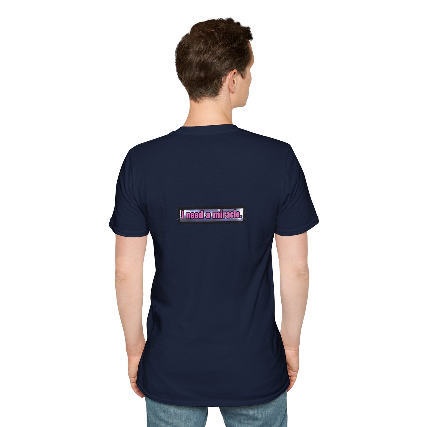 I Need A Miracle - Unisex Softstyle T-Shirt
