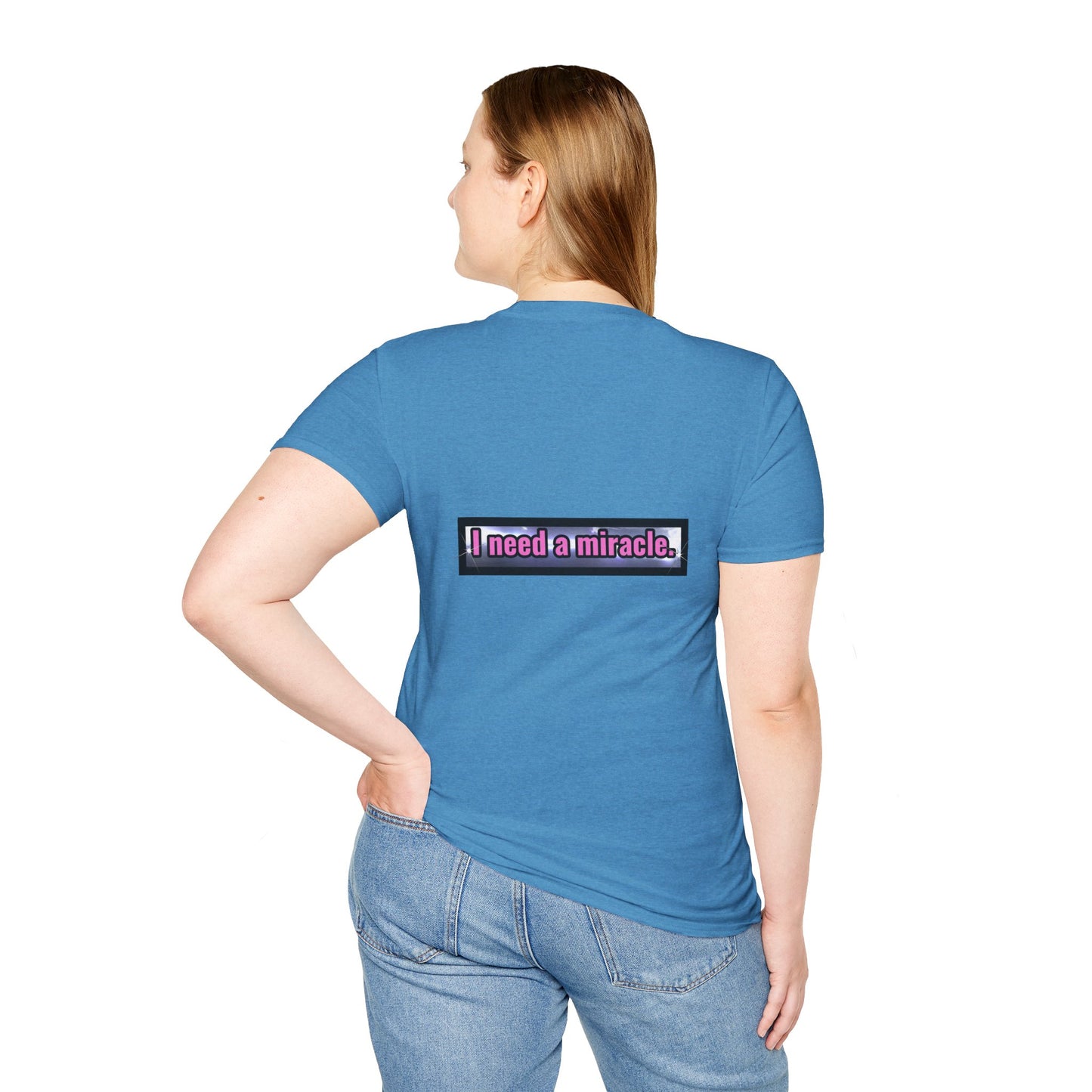 I Need A Miracle - Unisex Softstyle T-Shirt