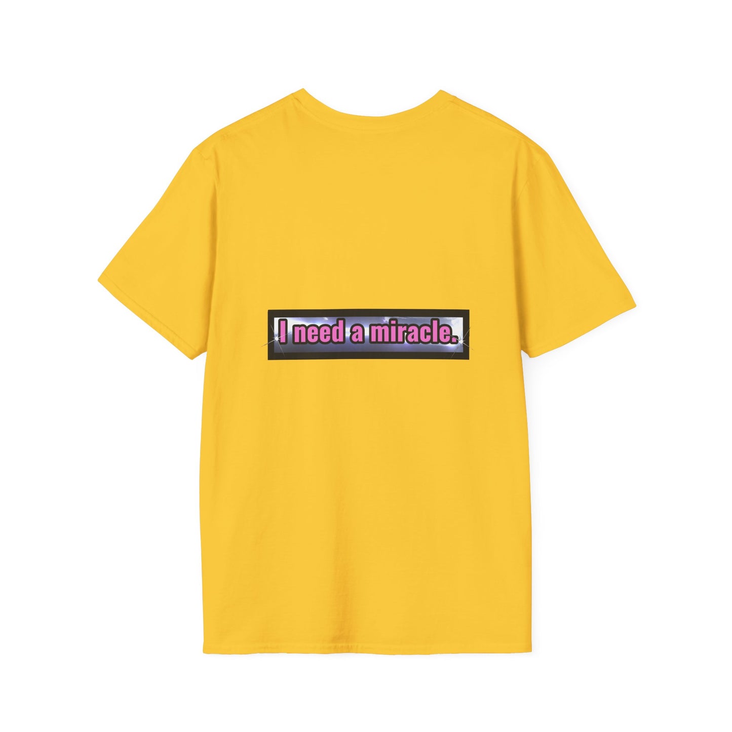 I Need A Miracle - Unisex Softstyle T-Shirt