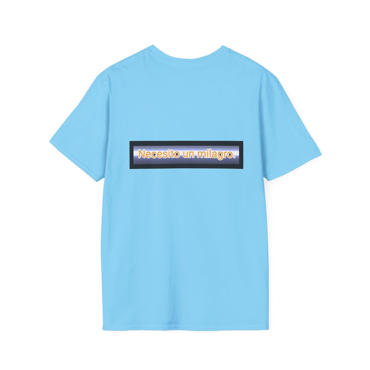 Necesito un milagro. -Unisex Softstyle T-Shirt