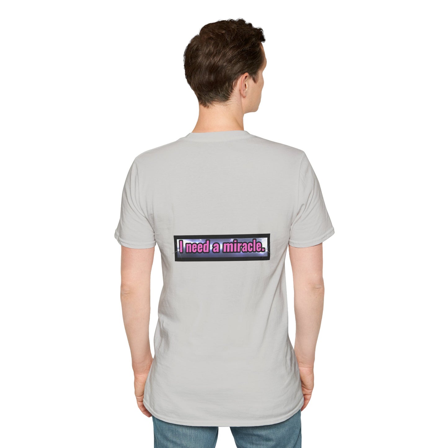 I Need A Miracle - Unisex Softstyle T-Shirt