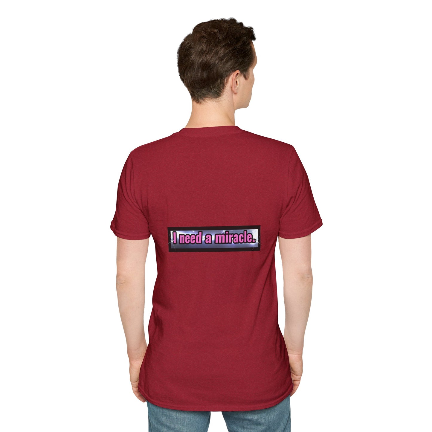 I Need A Miracle - Unisex Softstyle T-Shirt