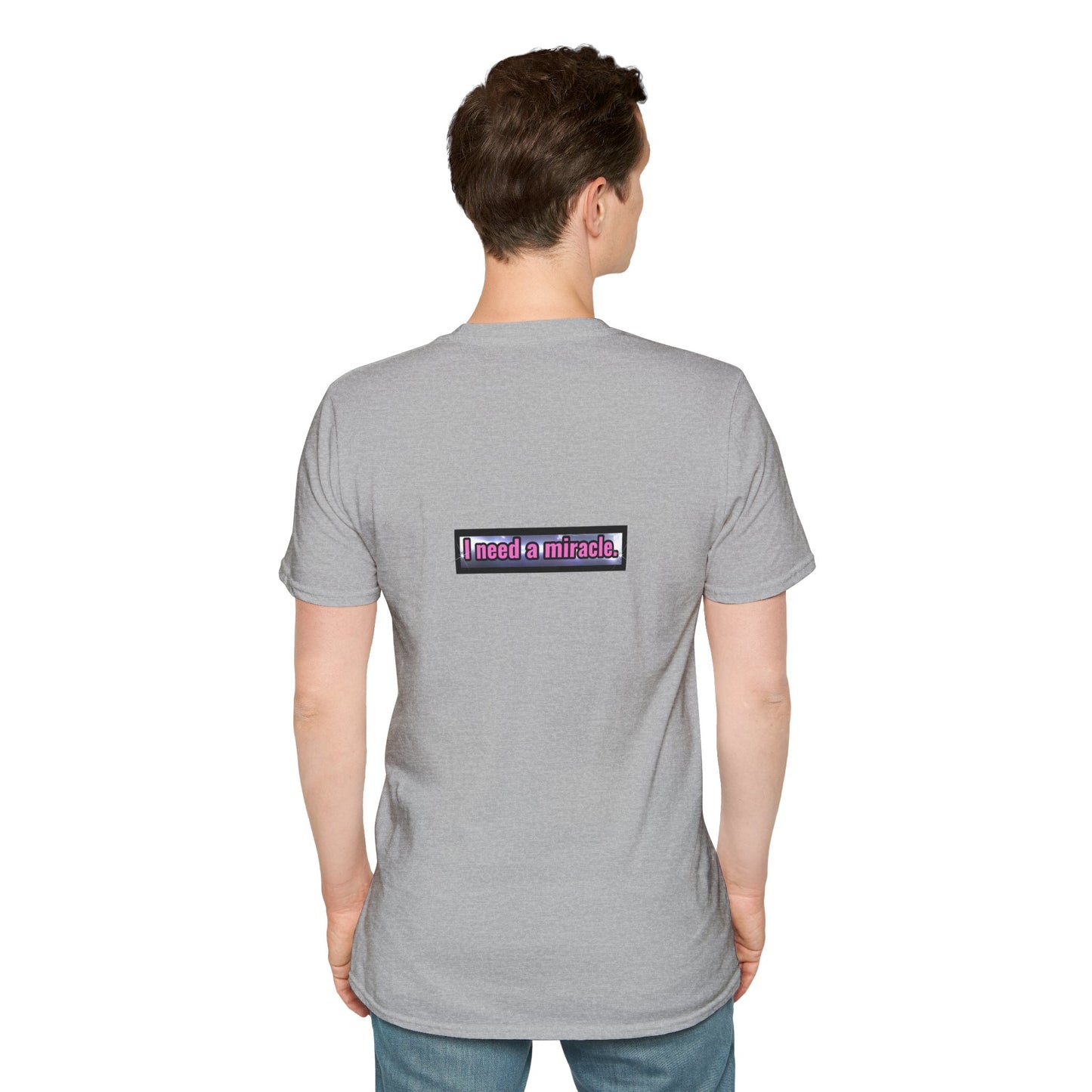 I Need A Miracle - Unisex Softstyle T-Shirt