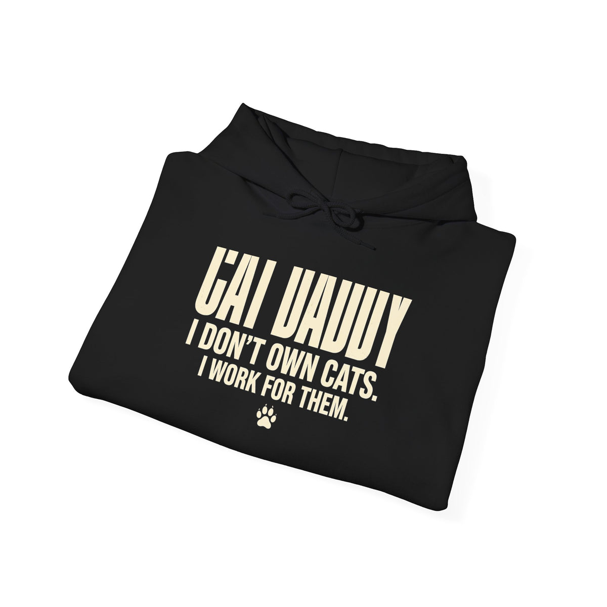 Cat Daddy Hoodie - I Don't Own Cats. I Work For Them. Funny Cat Dad Pullover