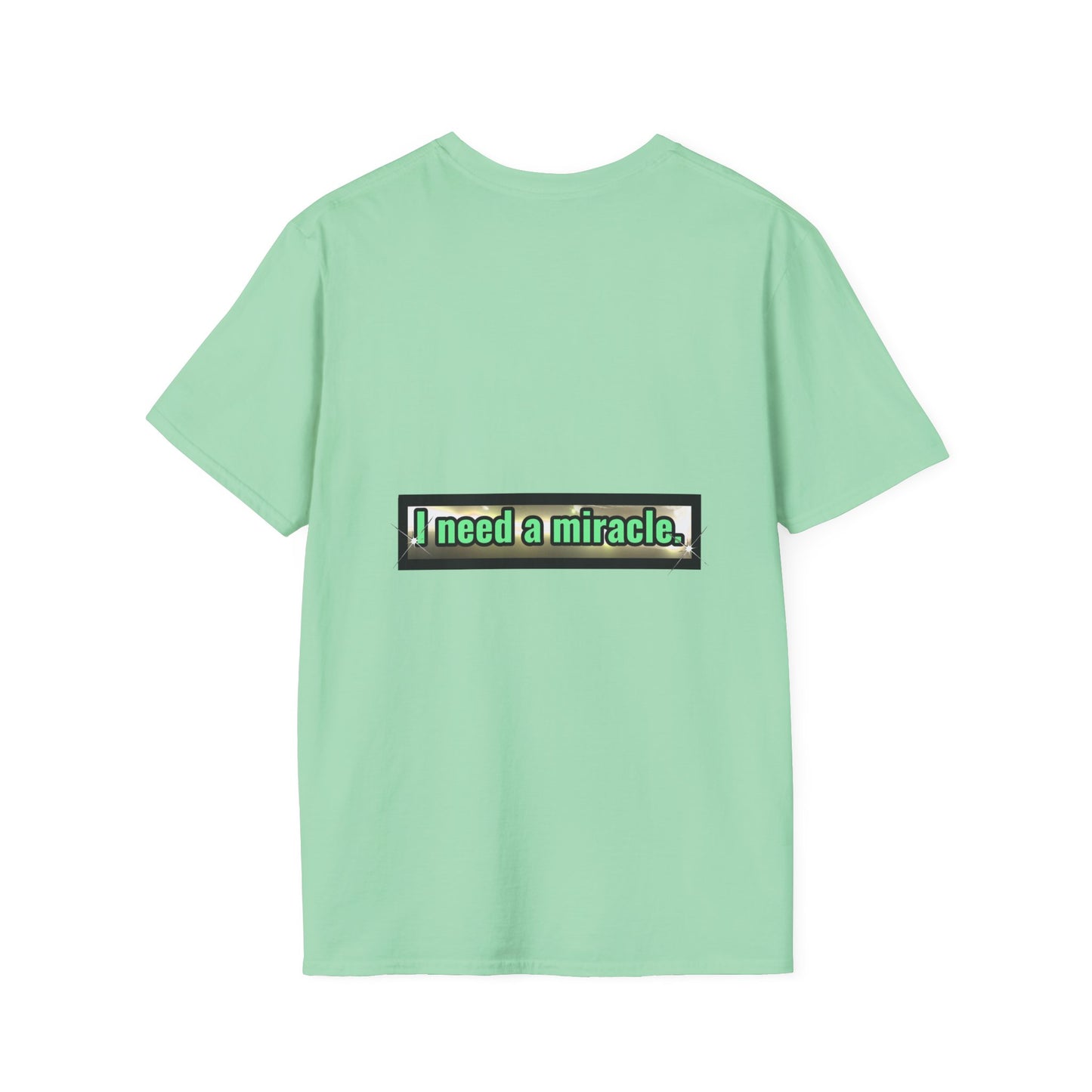 I Need A Miracle Mint - Unisex Softstyle T-Shirt