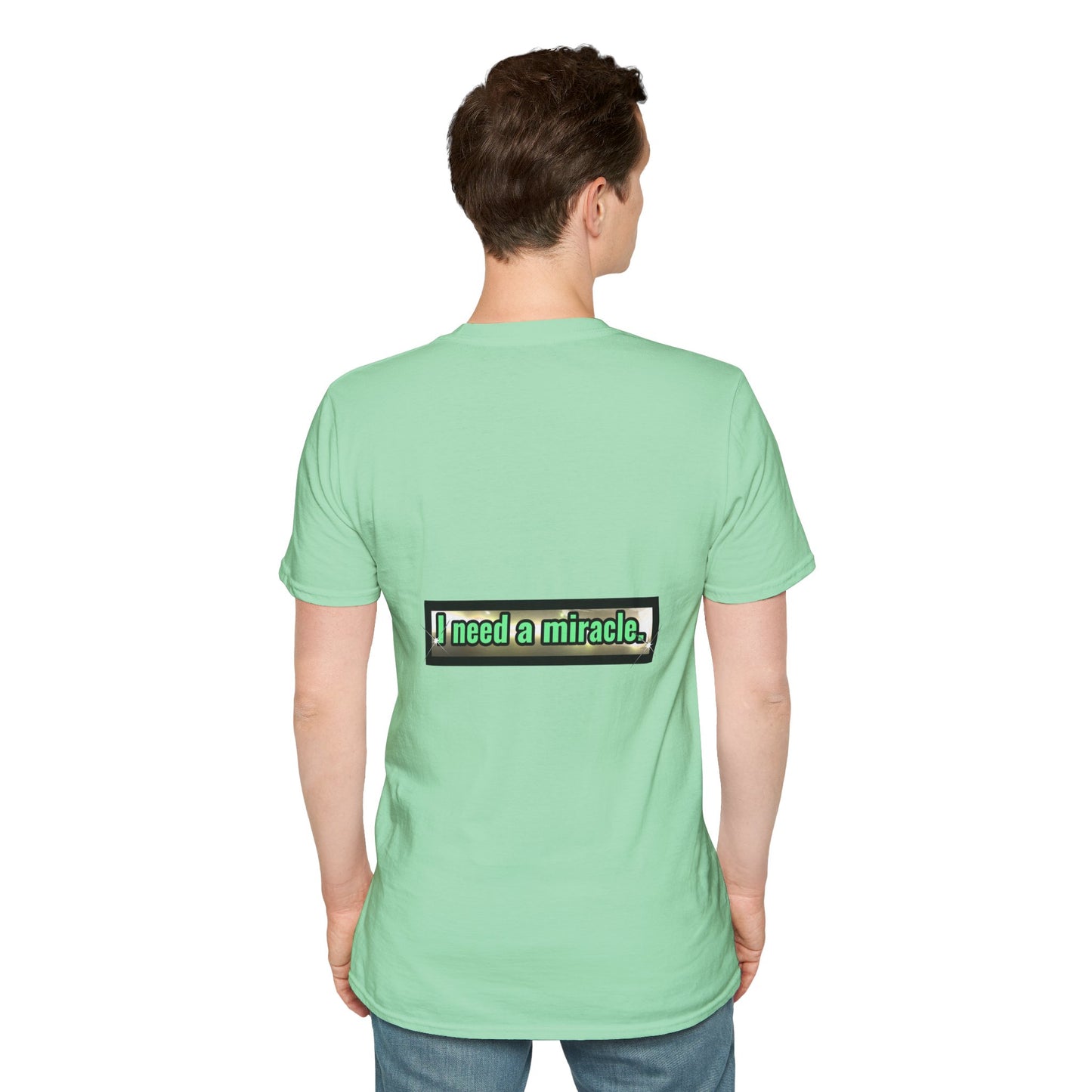 I Need A Miracle Mint - Unisex Softstyle T-Shirt
