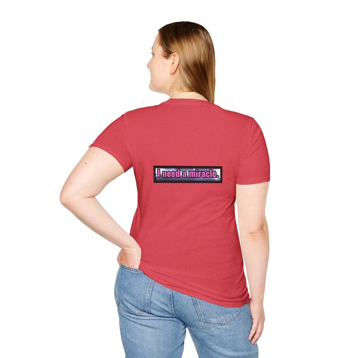 I Need A Miracle - Unisex Softstyle T-Shirt