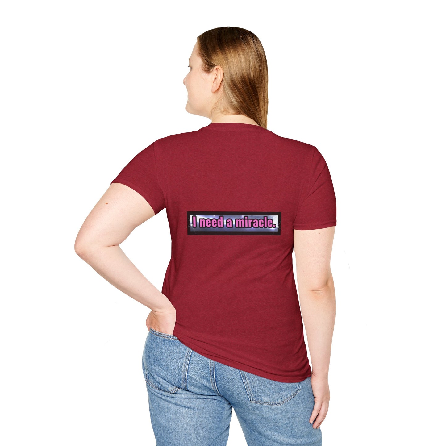 I Need A Miracle - Unisex Softstyle T-Shirt