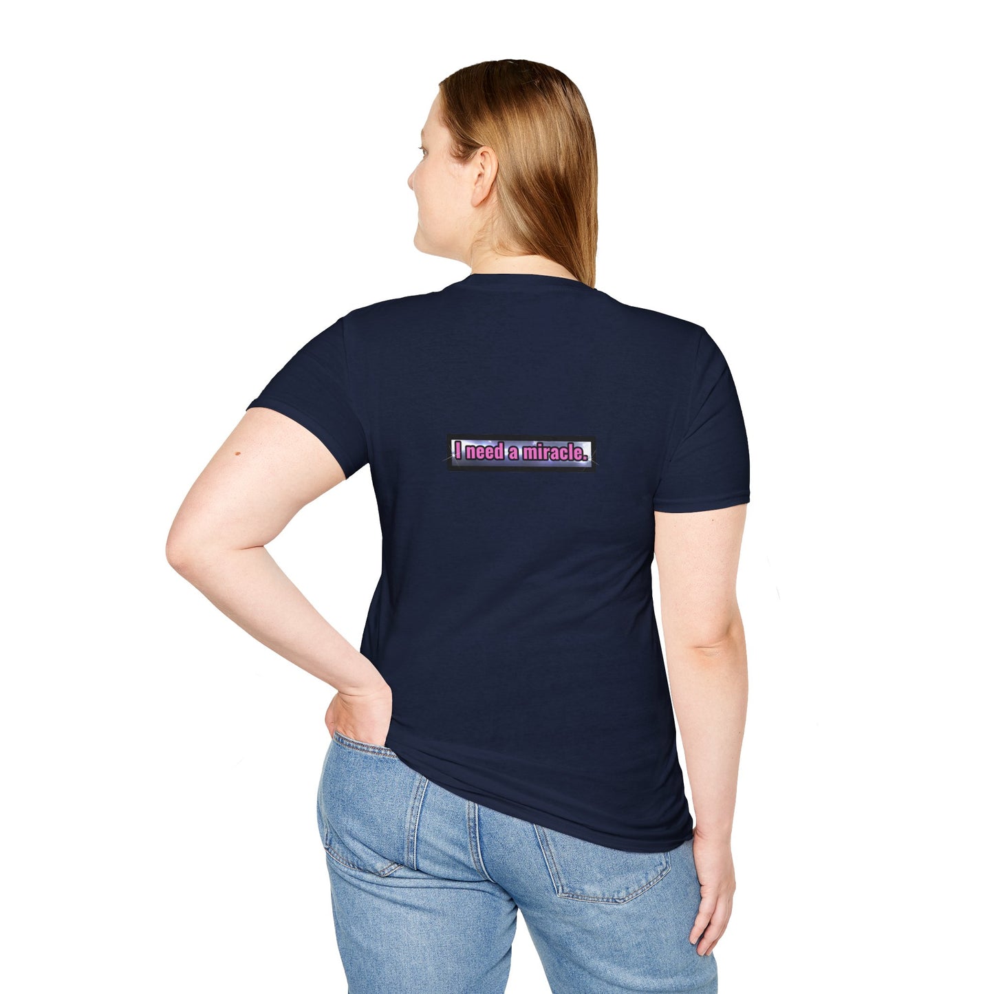 I Need A Miracle - Unisex Softstyle T-Shirt
