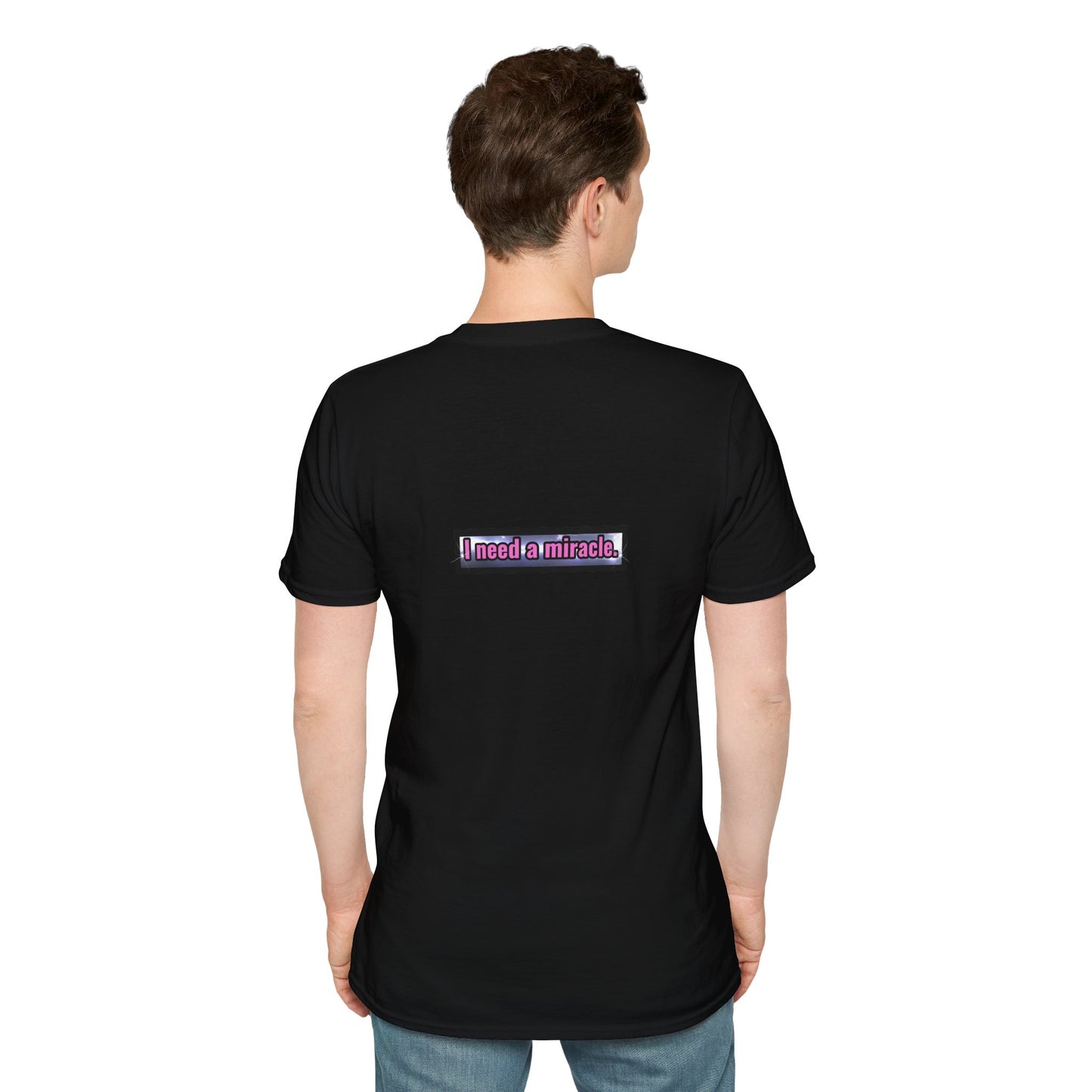 I Need A Miracle - Unisex Softstyle T-Shirt