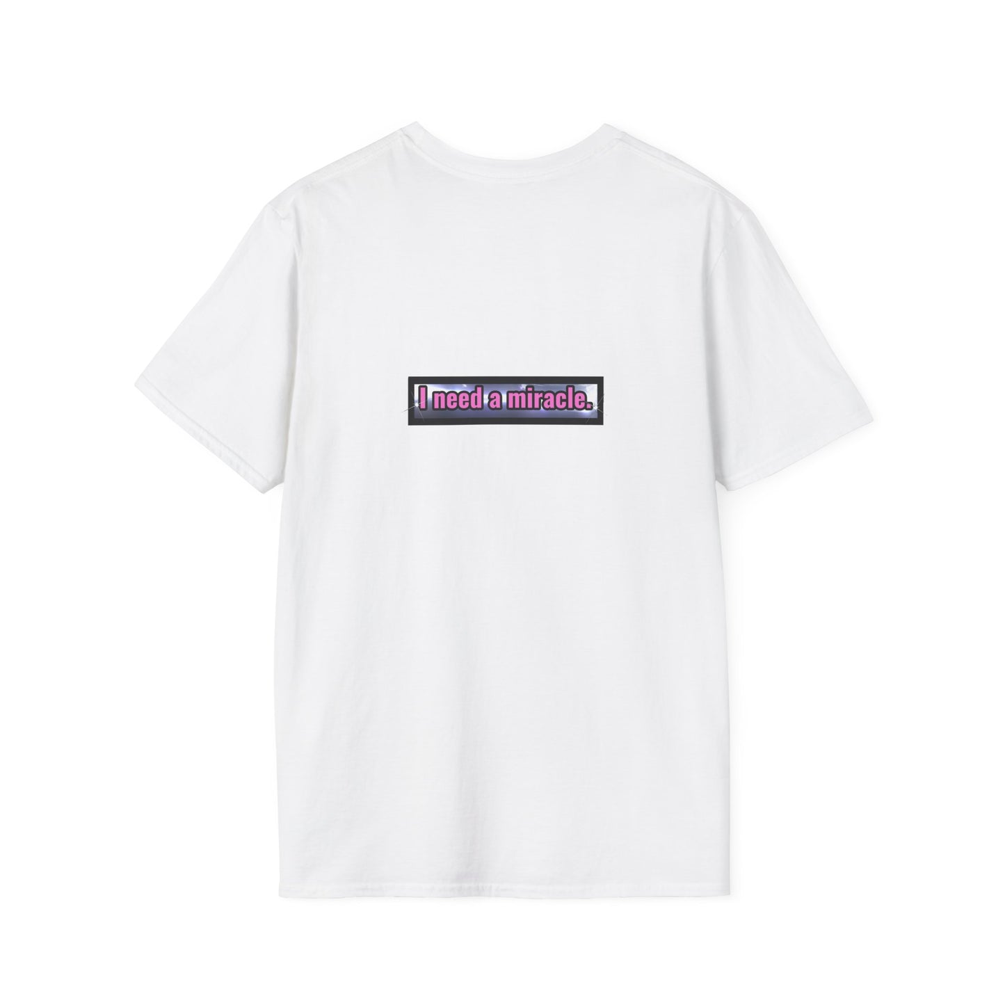 I Need A Miracle - Unisex Softstyle T-Shirt