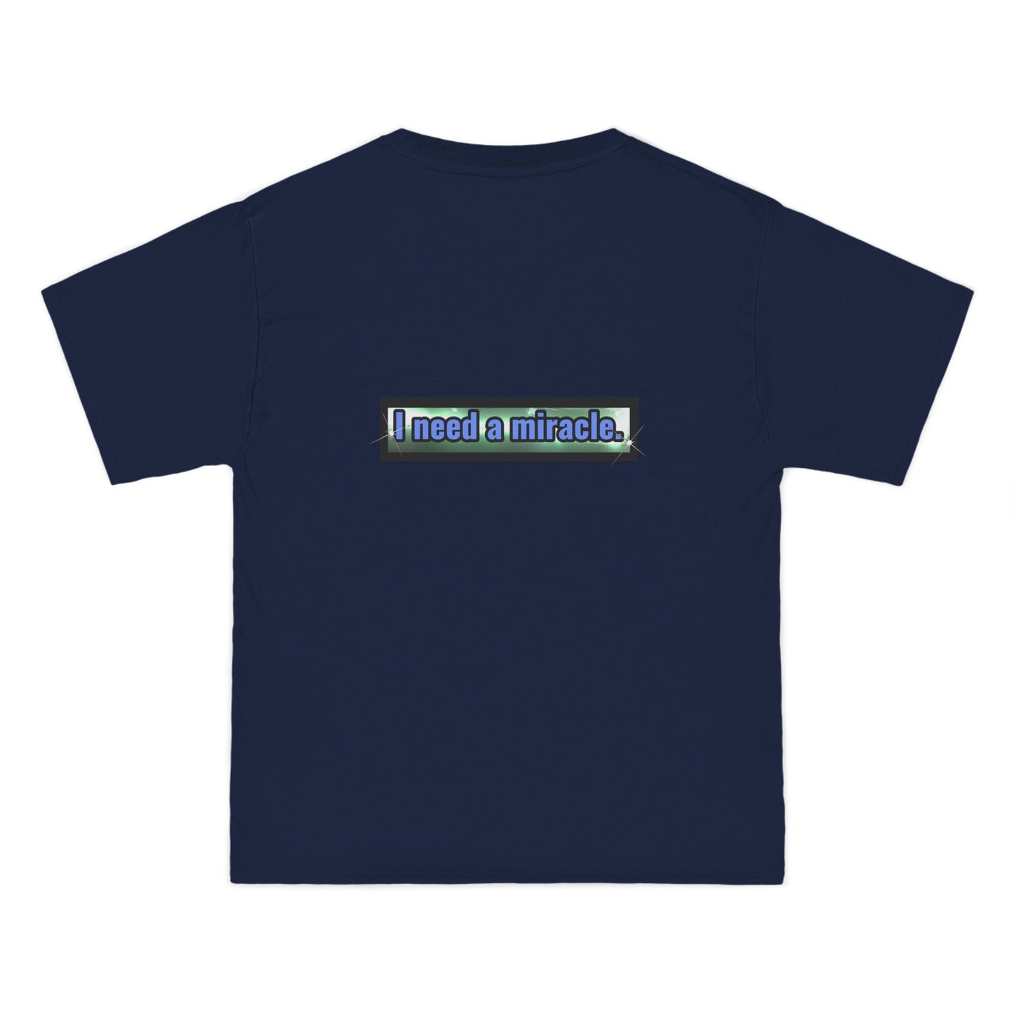 I Need a Miracle 1 - Beefy-T® Short-Sleeve T-Shirt