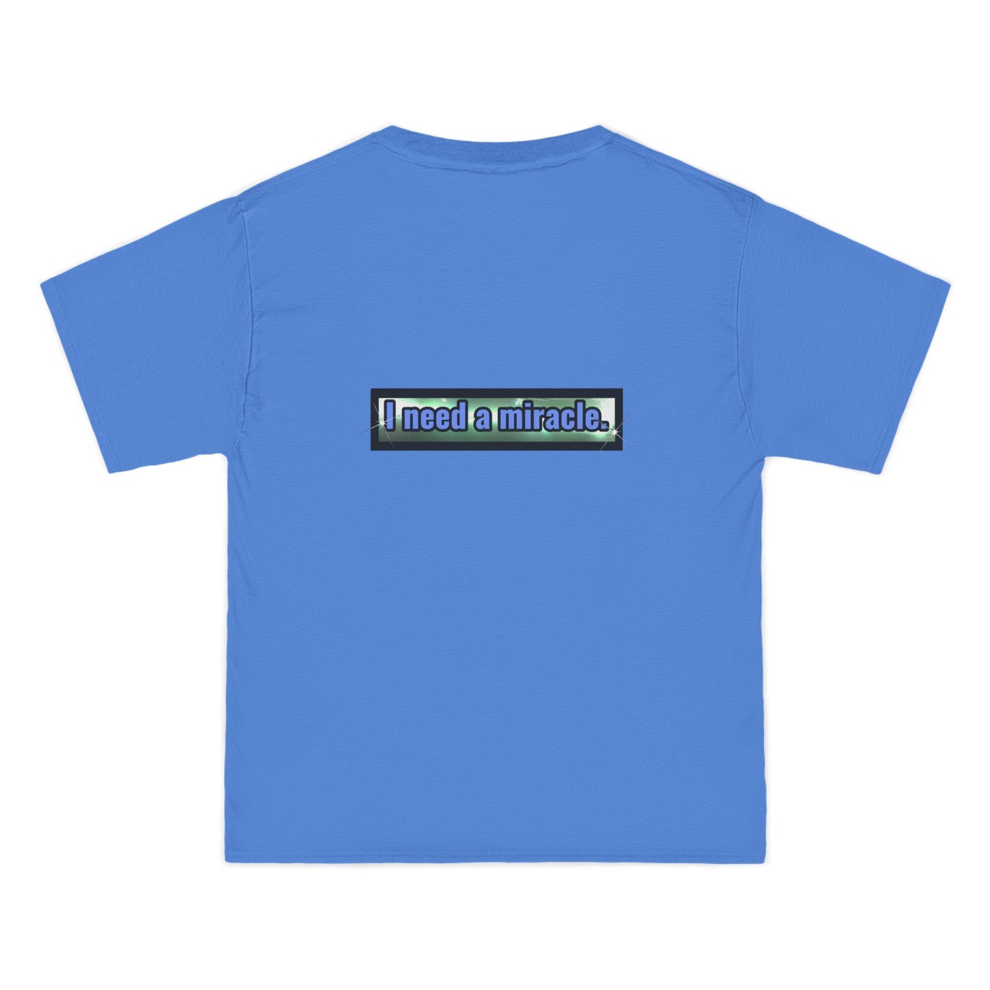 I Need a Miracle 1 - Beefy-T® Short-Sleeve T-Shirt
