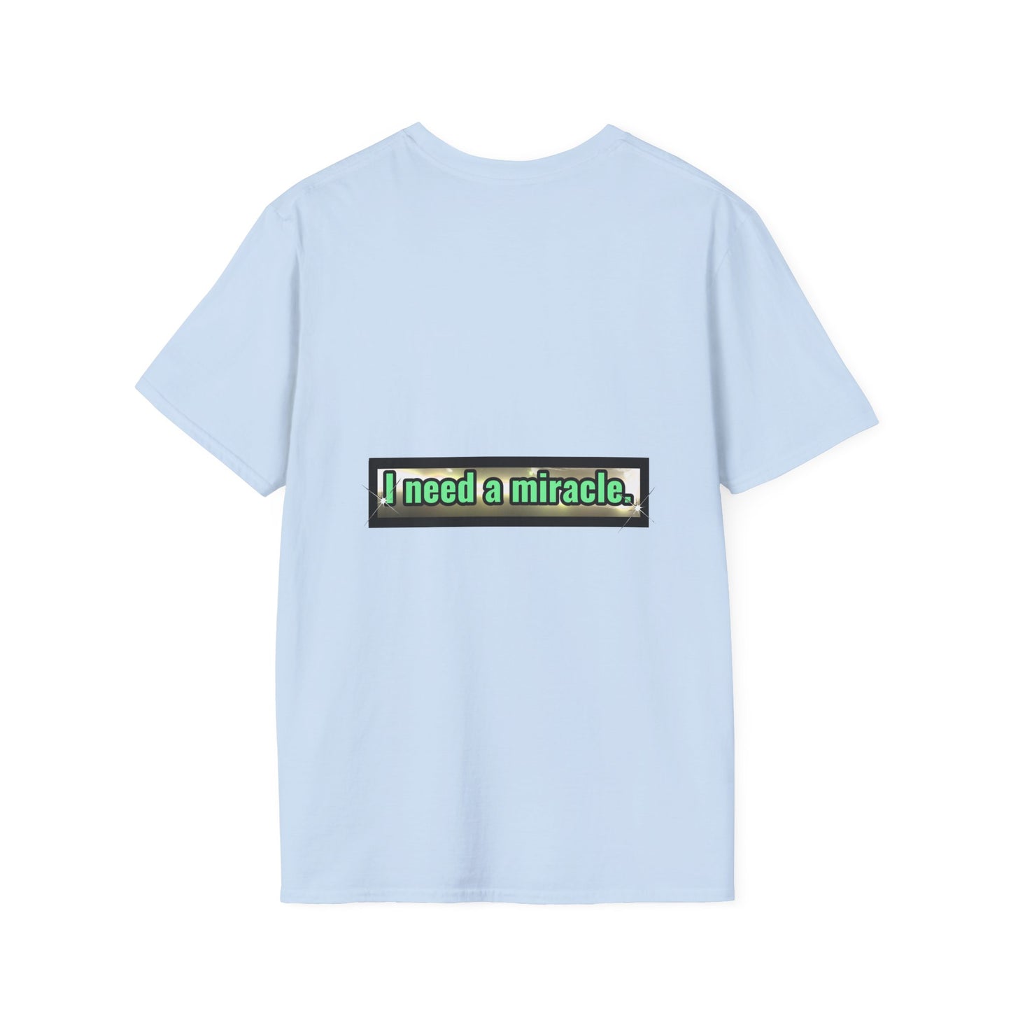 I Need A Miracle Mint - Unisex Softstyle T-Shirt