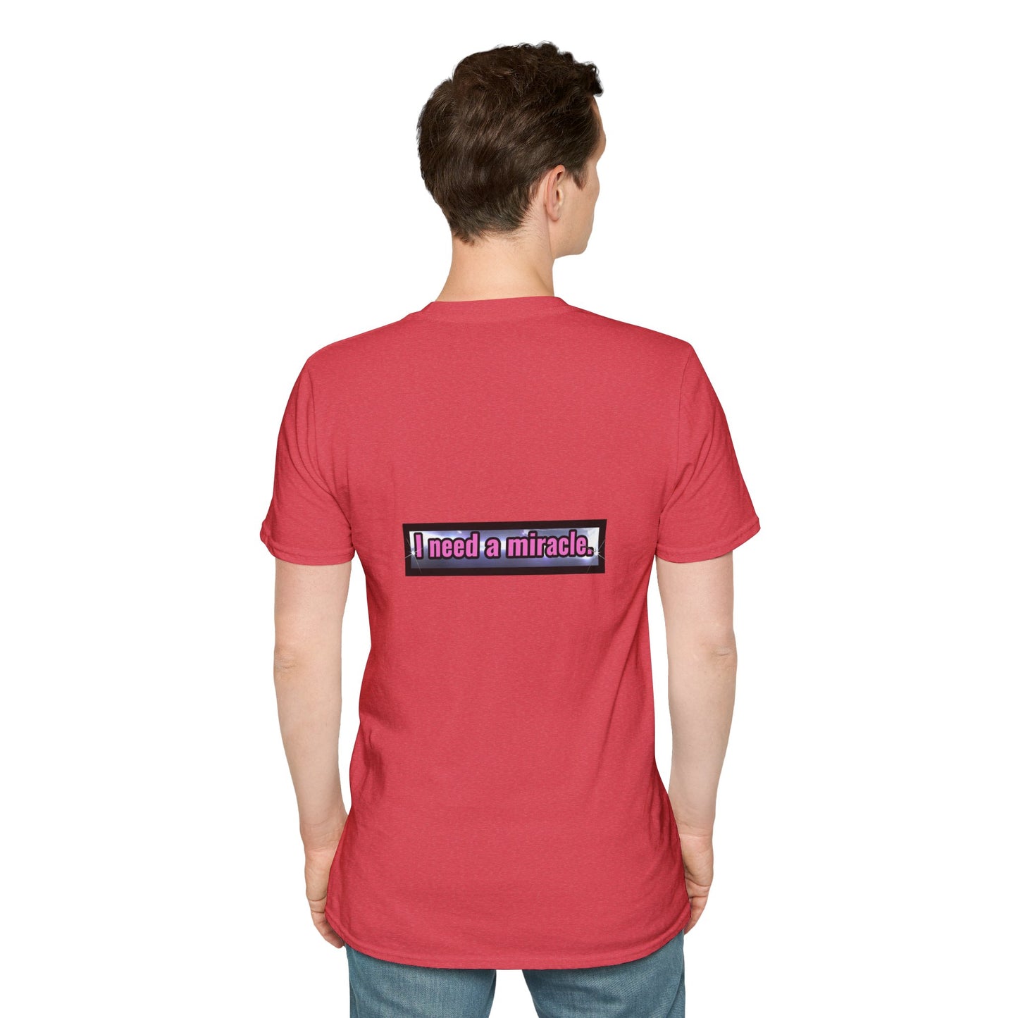 I Need A Miracle - Unisex Softstyle T-Shirt