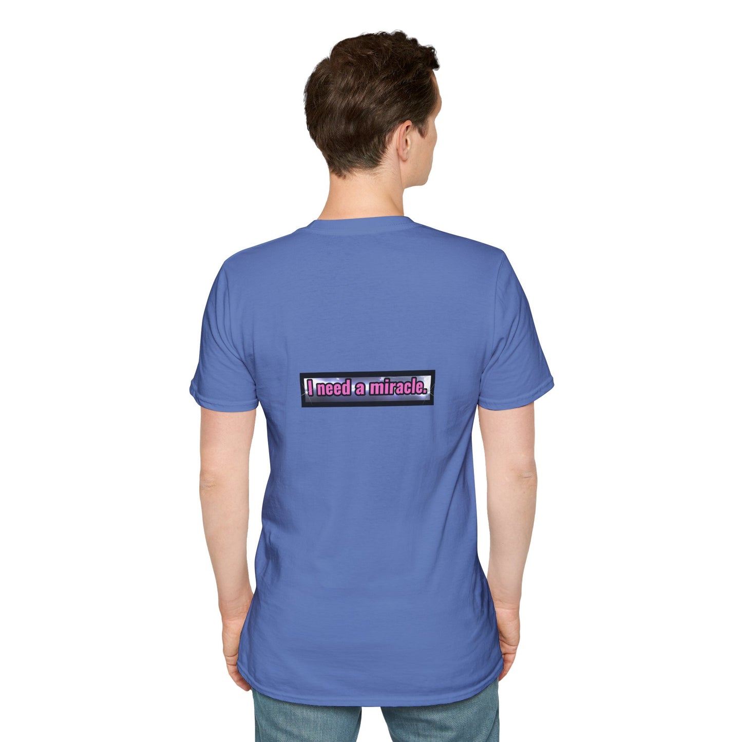I Need A Miracle - Unisex Softstyle T-Shirt