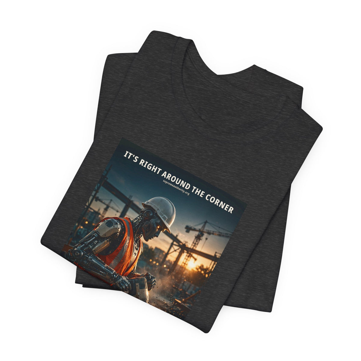 It's Right Around The Corner — Construction Worker Robot Tee