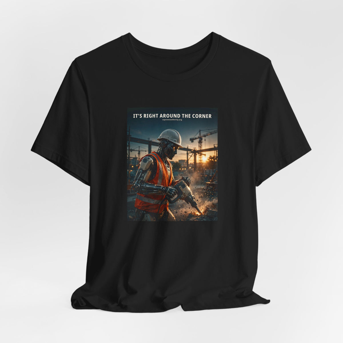 It's Right Around The Corner — Construction Worker Robot Tee