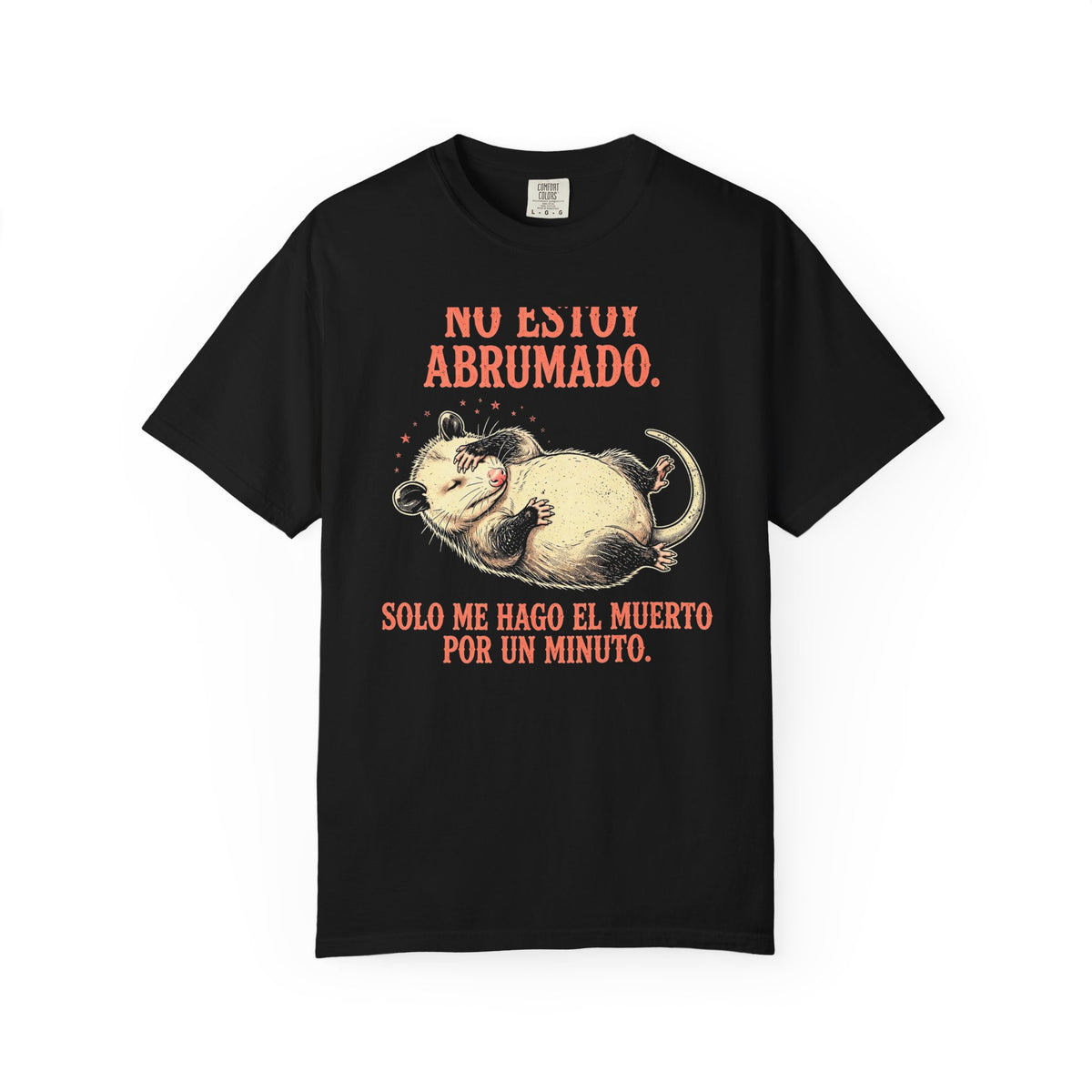 Camiseta Zarigüeya Haciéndose la Muerta - No Estoy Abrumado, Humor en Español