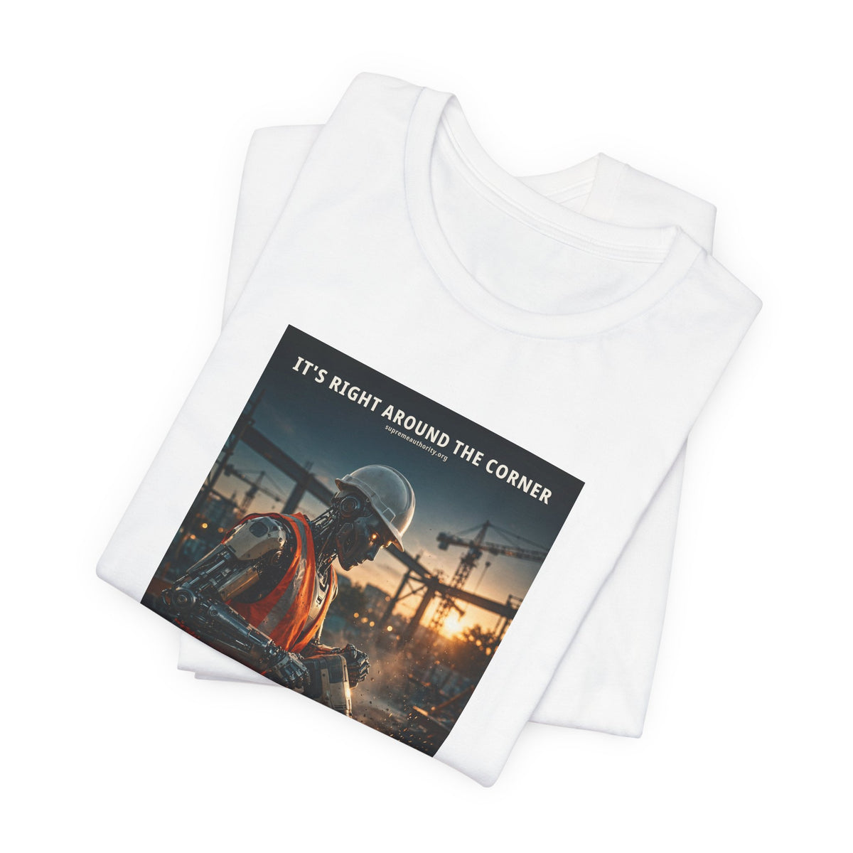 It's Right Around The Corner — Construction Worker Robot Tee