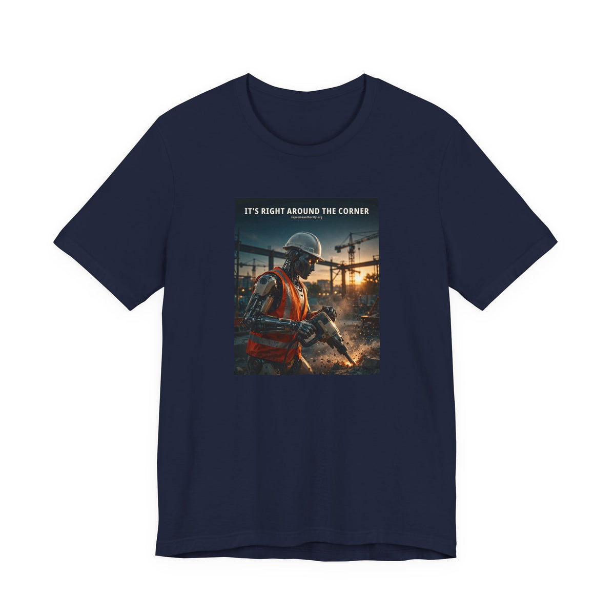It's Right Around The Corner — Construction Worker Robot Tee