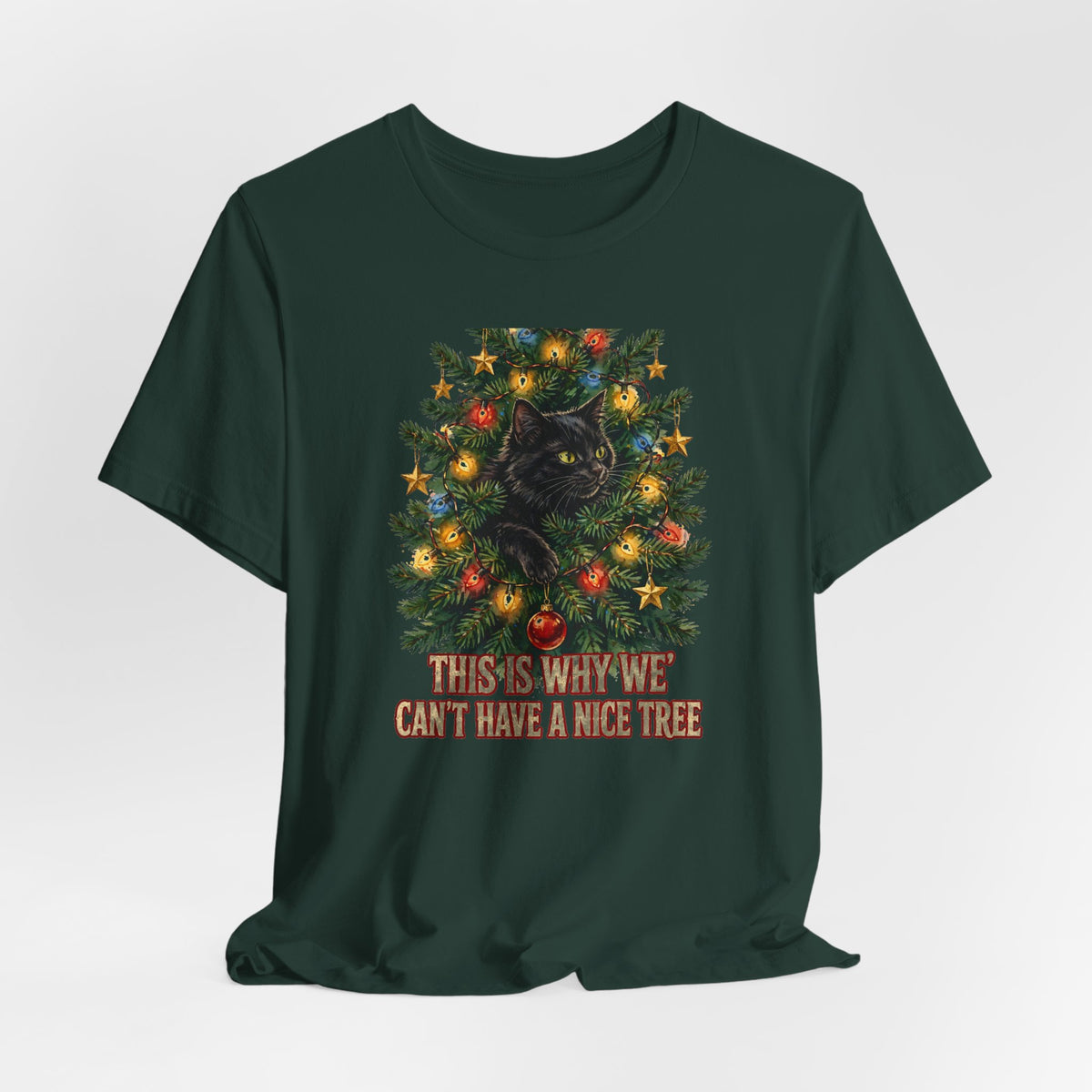 Cat In The Christmas Tree T-Shirt - This Is Why We Can't Have A Nice Tree - Funny Cat Christmas Tee