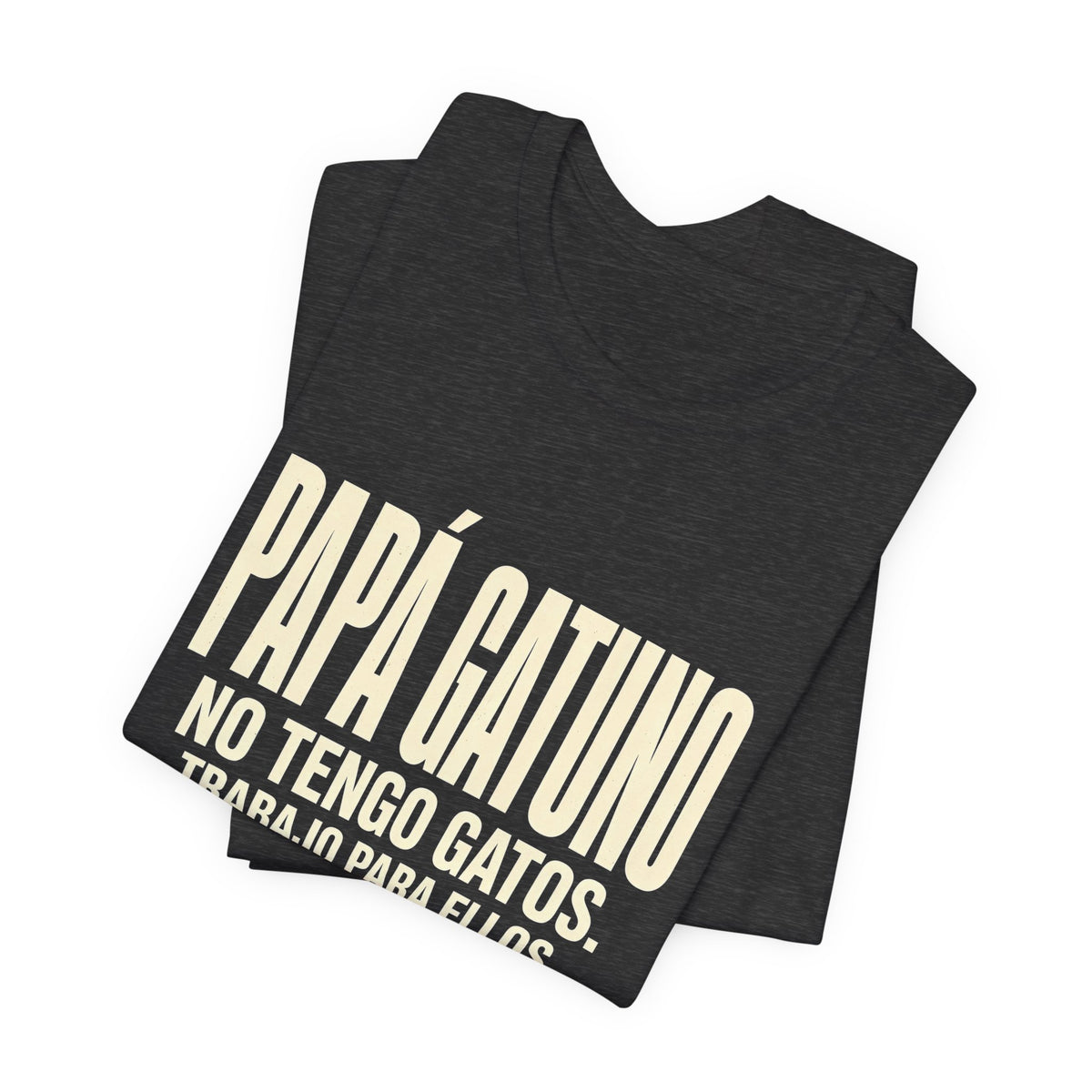 Camiseta Papá Gatuno - No Tengo Gatos. Trabajo Para Ellos. Camiseta Divertida para Papás de Gatos