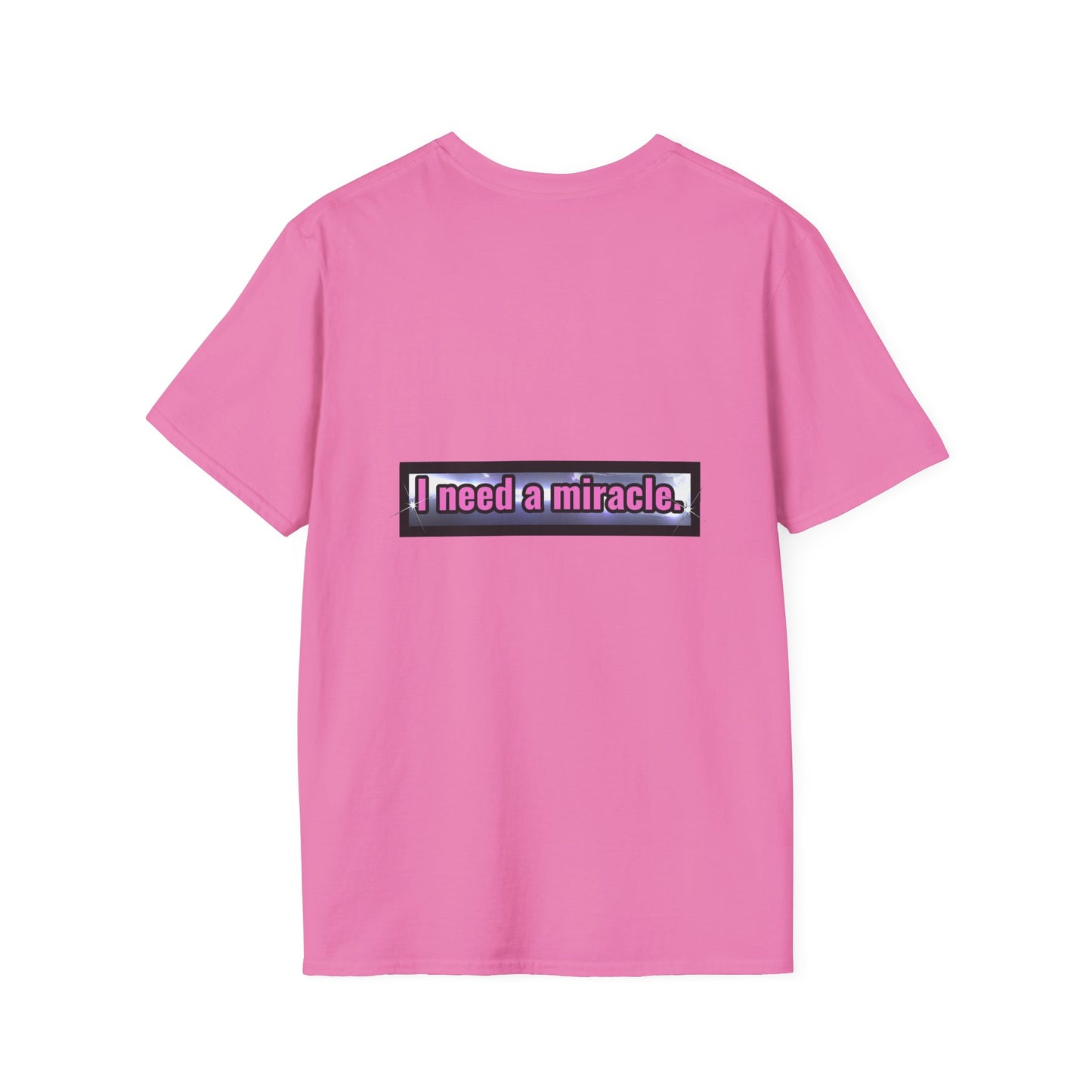 I Need A Miracle - Unisex Softstyle T-Shirt