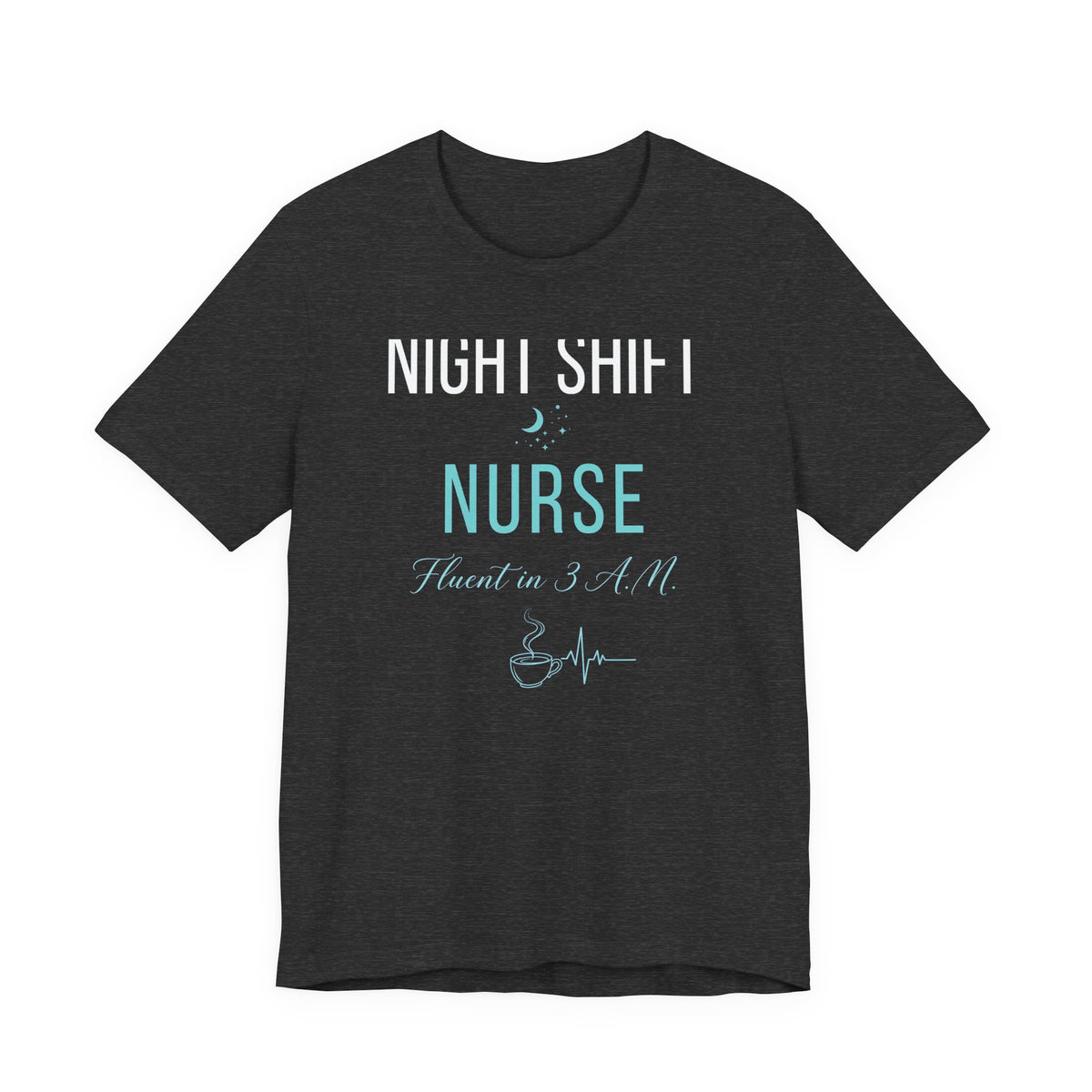 Night Shift Nurse T-Shirt - Fluent in 3 A.M. Funny Nurse Gift Tee