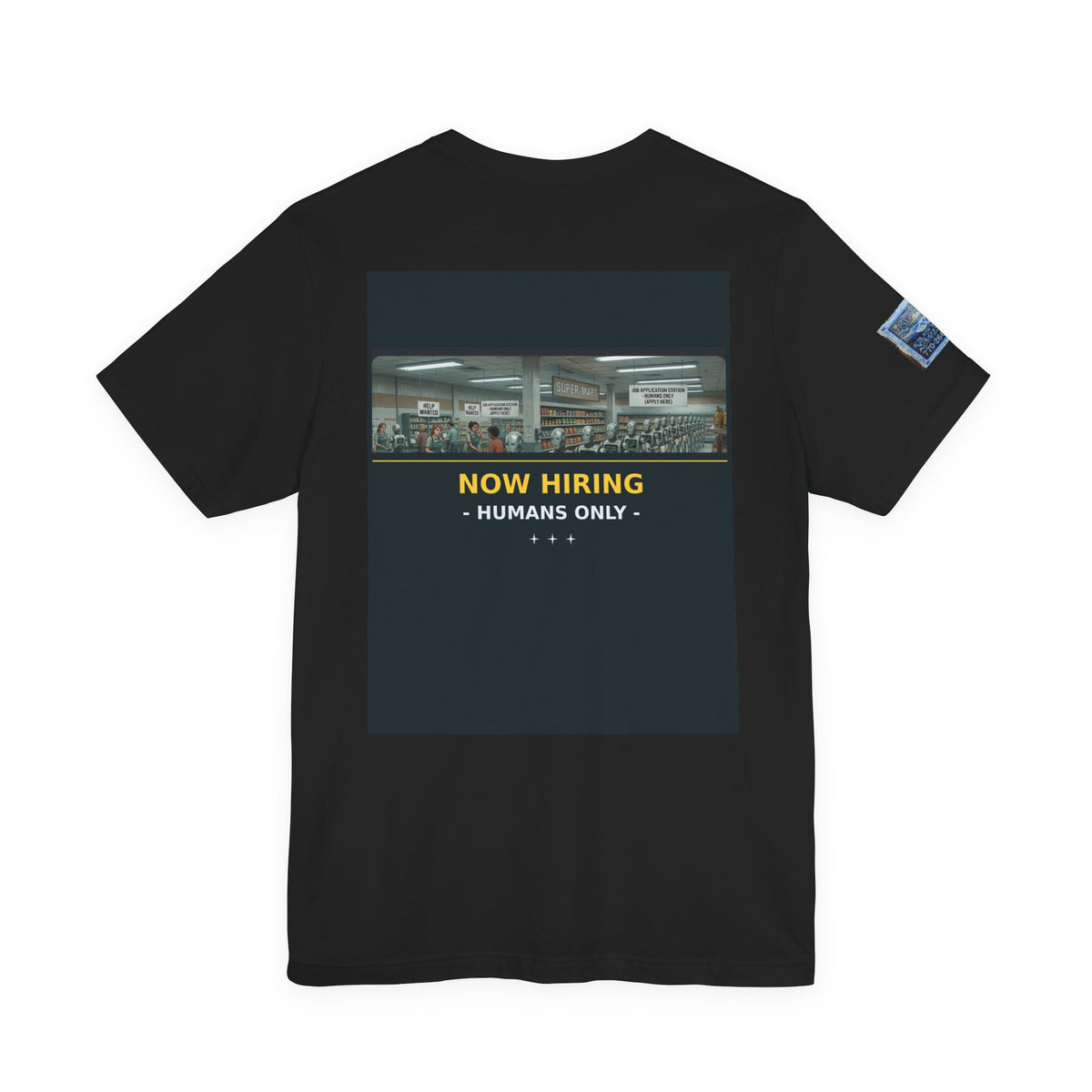Now Hiring — Humans Only | Funny Robot Job Line T-Shirt, Big Back Print, Badge Edition