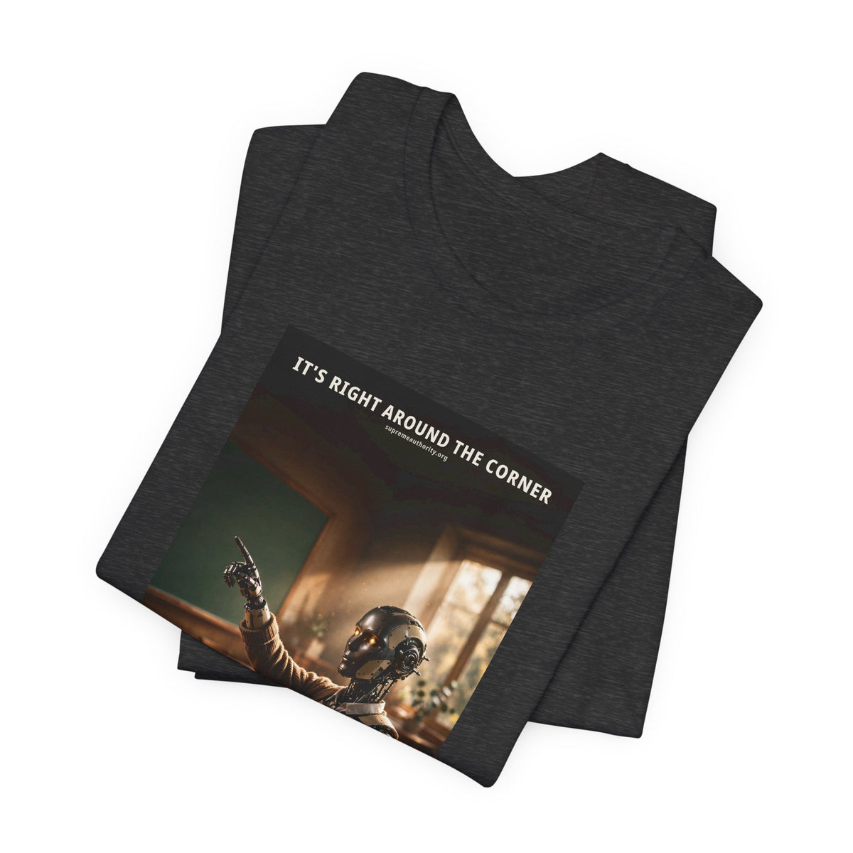 It's Right Around The Corner — Teacher Robot Tee