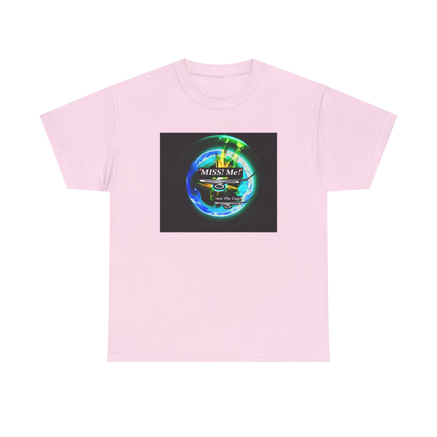 Copy of Miss Me! wit The Cap! -Unisex Heavy Cotton Tee