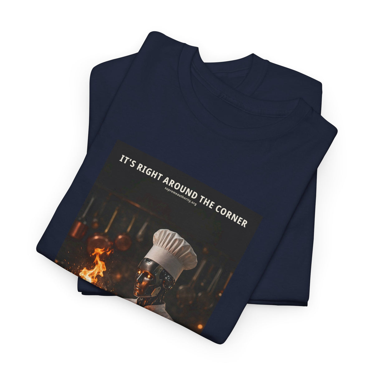 It's Right Around The Corner — Chef Robot Tee (Budget Edition)
