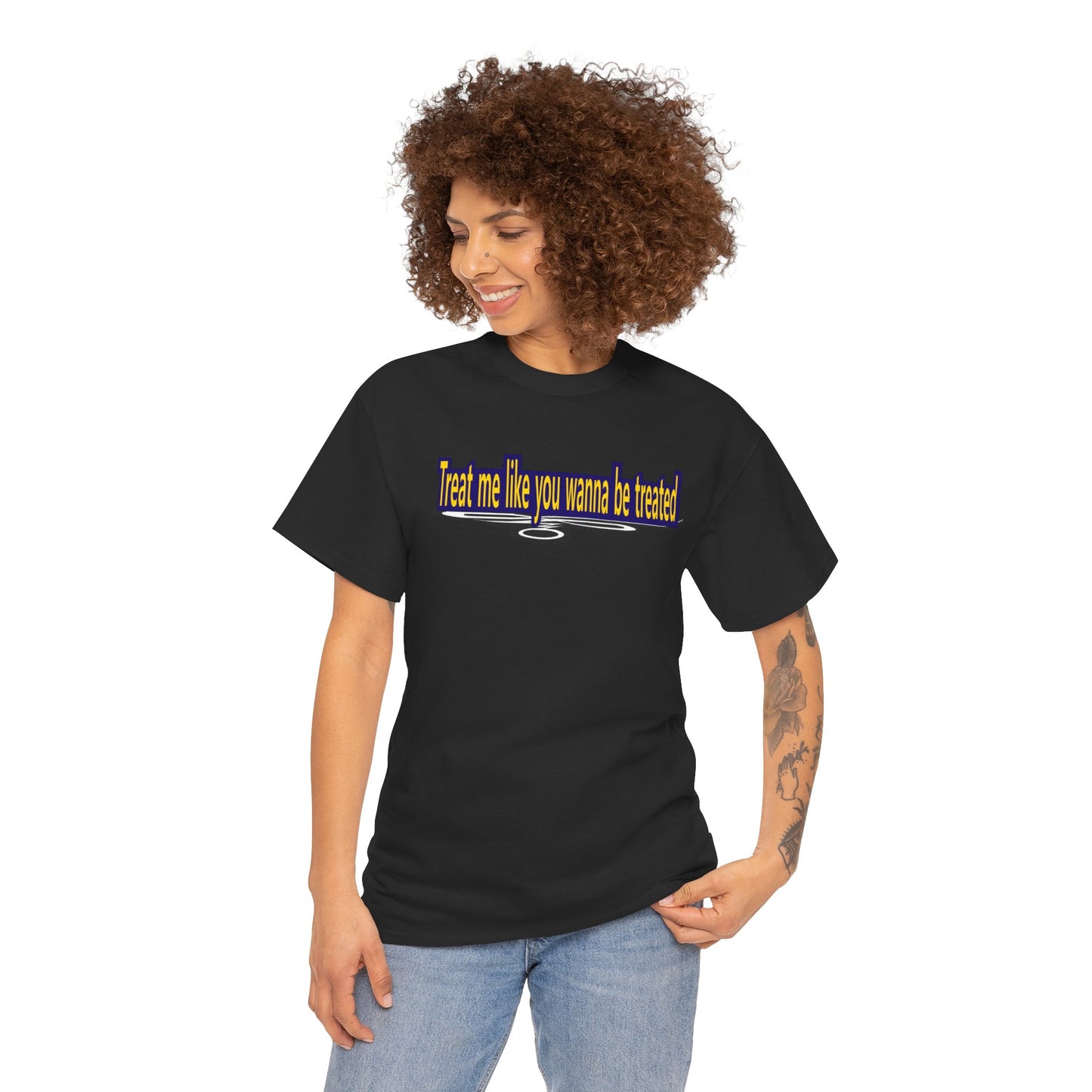 Treat me like you wanna be treated - Unisex Heavy Cotton Tee