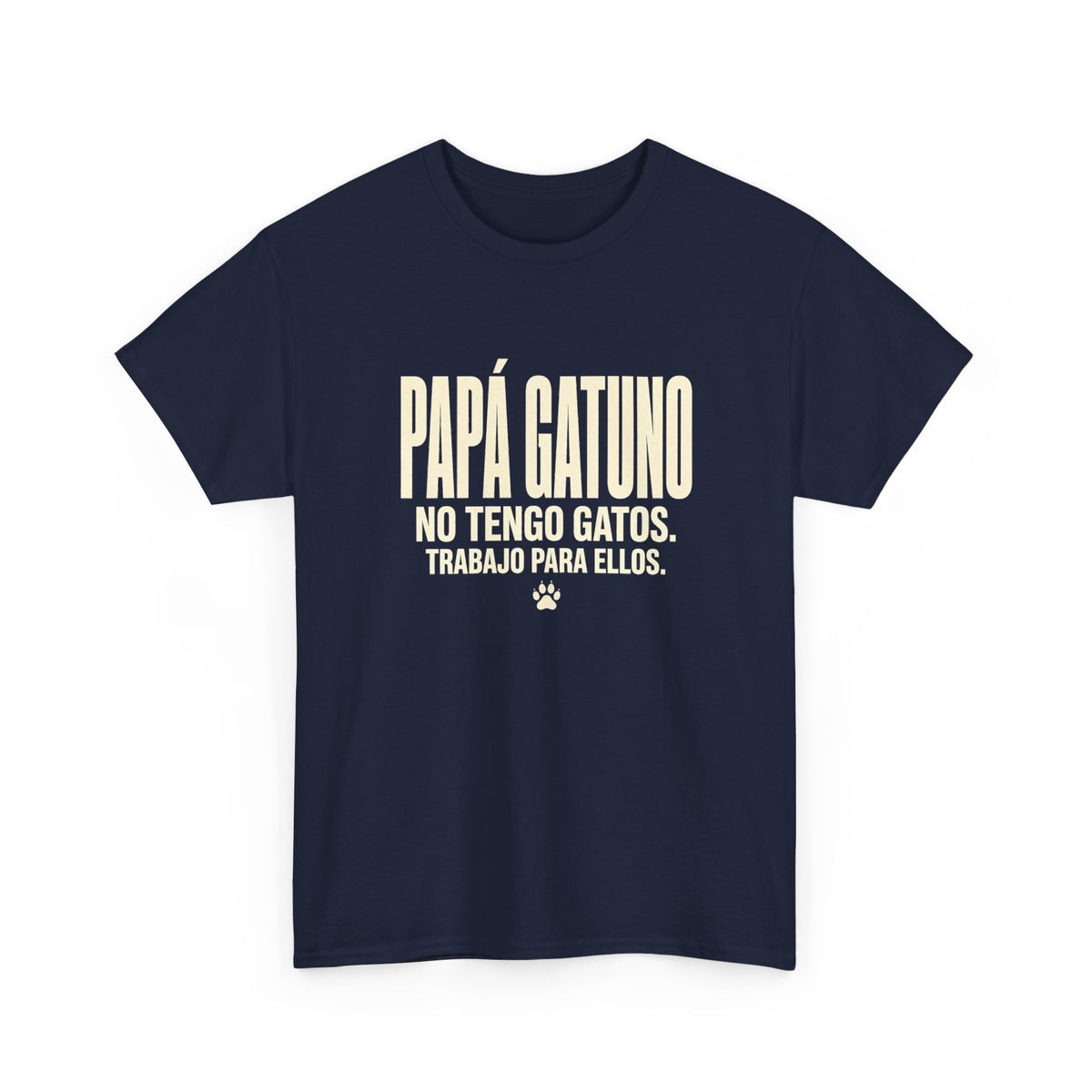 Camiseta Papá Gatuno - No Tengo Gatos. Trabajo Para Ellos. Camiseta Divertida para Papás de Gatos - Edición Económica