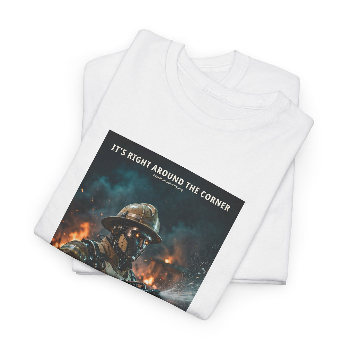 It's Right Around The Corner — Firefighter Robot Tee (Budget Edition)