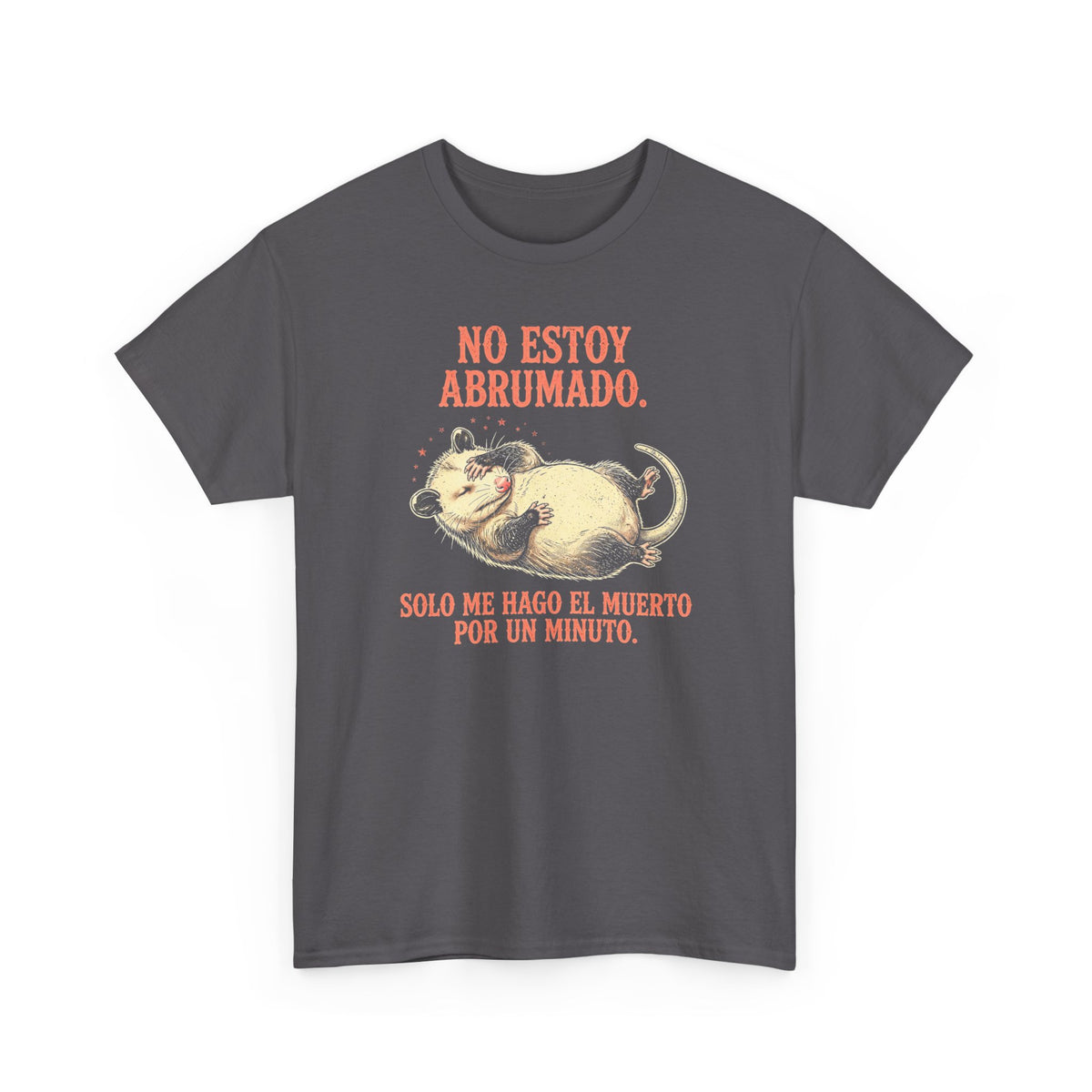 Camiseta Zarigüeya Haciéndose la Muerta - No Estoy Abrumado, Humor en Español - Edición Económica