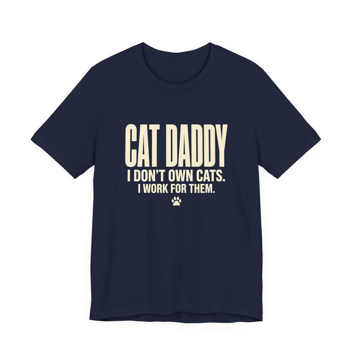 Cat Daddy T-Shirt - I Don't Own Cats. I Work For Them. Funny Cat Dad Tee