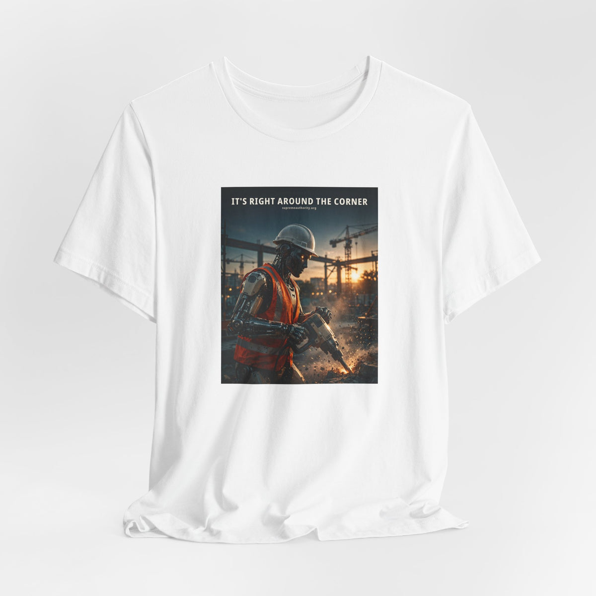 It's Right Around The Corner — Construction Worker Robot Tee