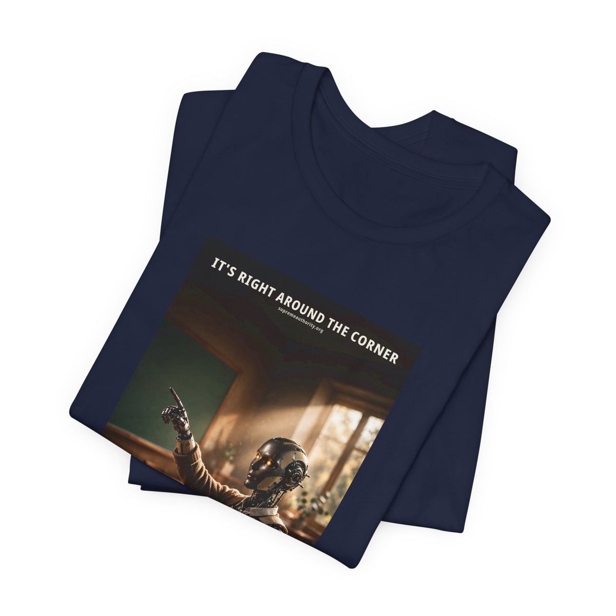 It's Right Around The Corner — Teacher Robot Tee
