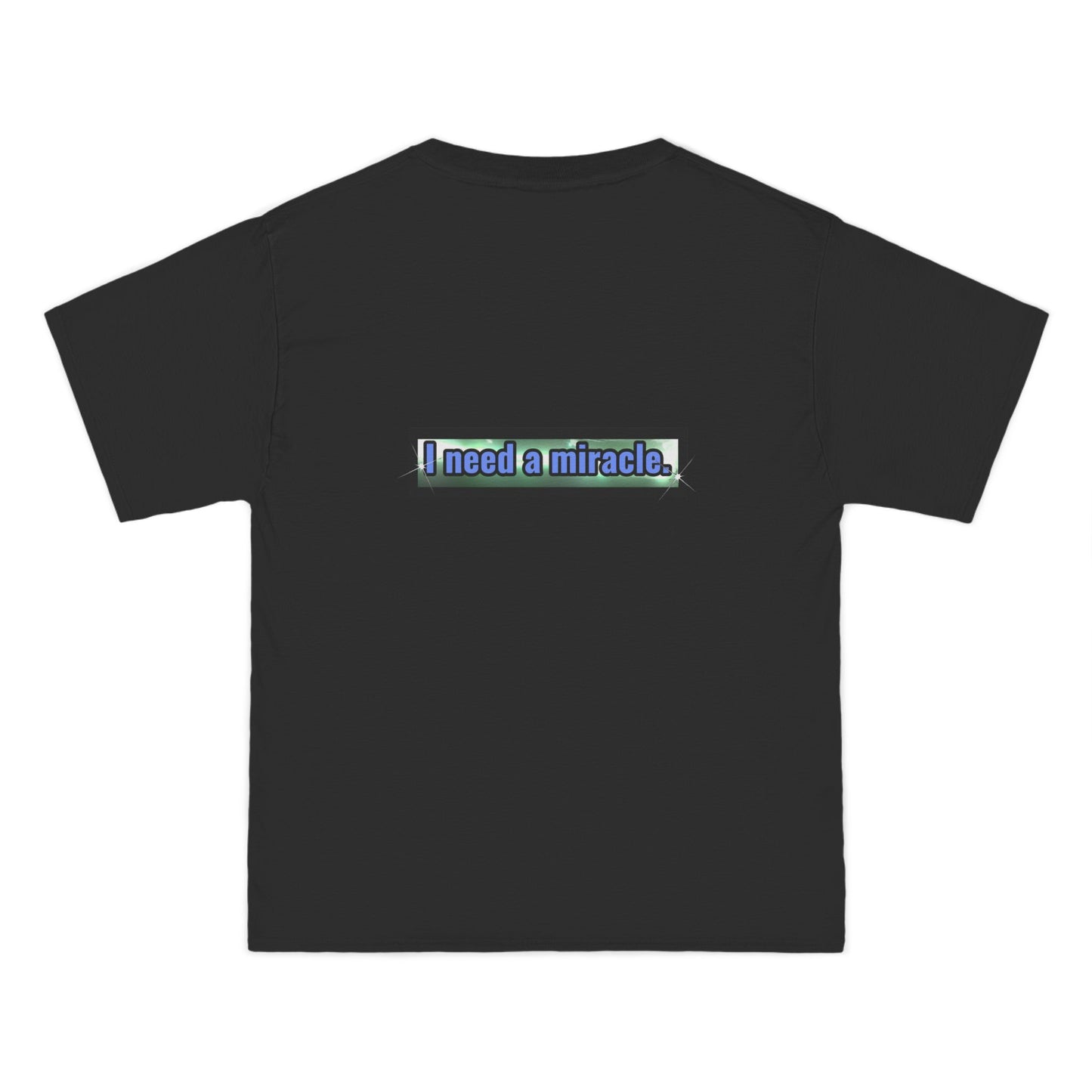 I Need a Miracle 1 - Beefy-T®  Short-Sleeve T-Shirt