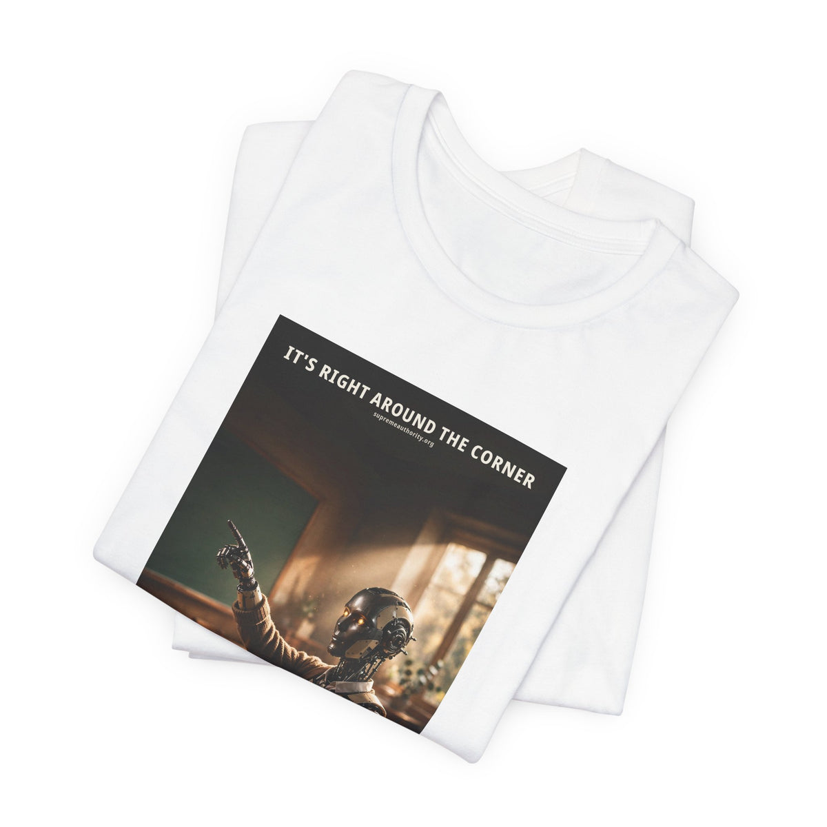 It's Right Around The Corner — Teacher Robot Tee
