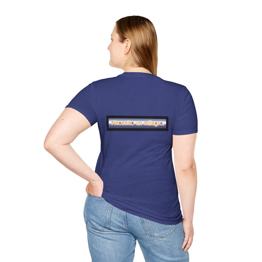 Necesito un milagro. -Unisex Softstyle T-Shirt