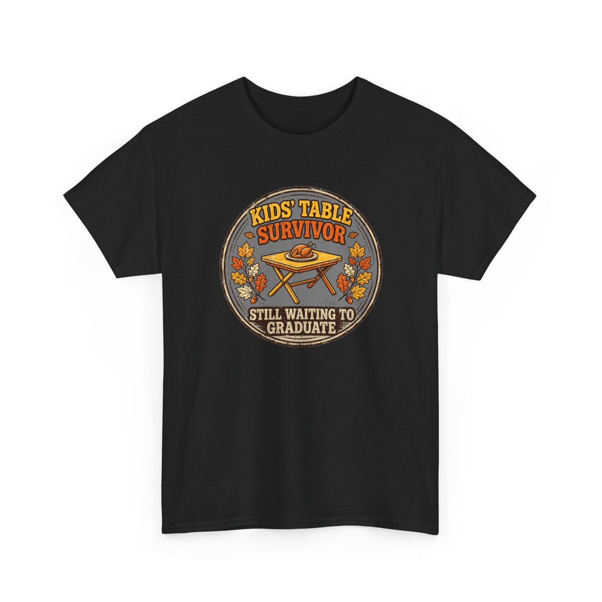Kids' Table Survivor T-Shirt - Still Waiting To Graduate - Funny Thanksgiving Tee - Budget Edition