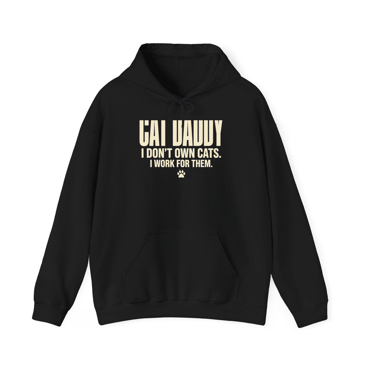 Cat Daddy Hoodie - I Don't Own Cats. I Work For Them. Funny Cat Dad Pullover