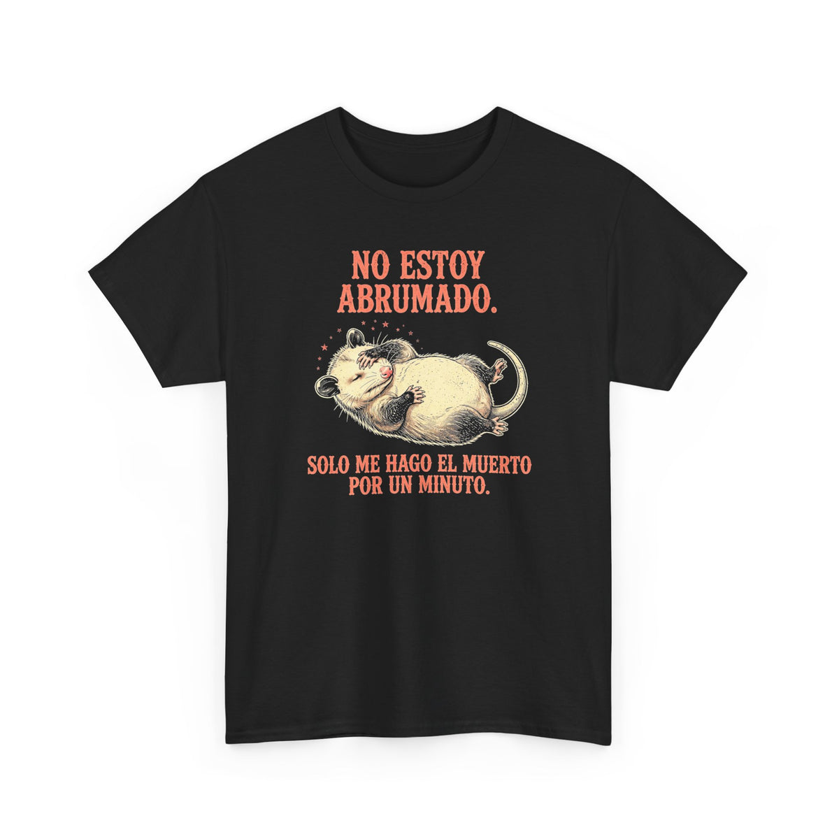Camiseta Zarigüeya Haciéndose la Muerta - No Estoy Abrumado, Humor en Español - Edición Económica