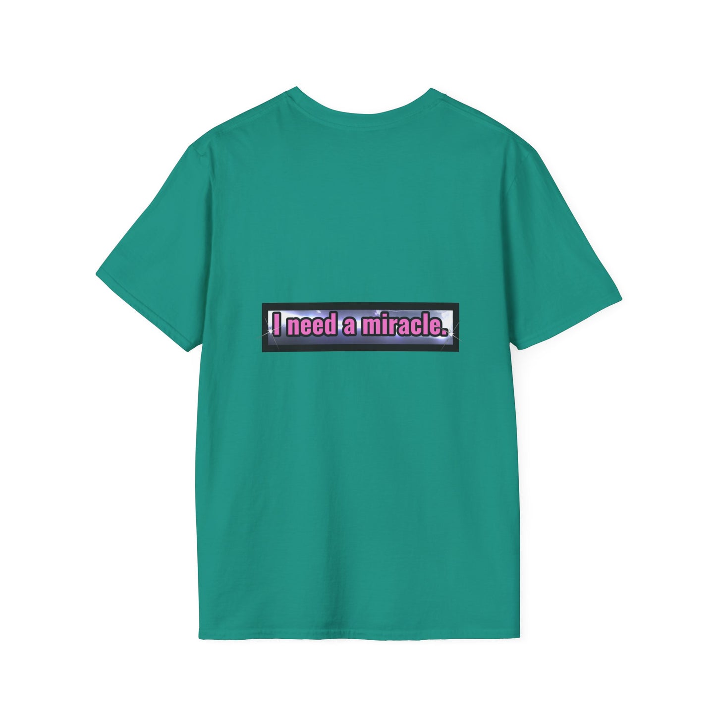 I Need A Miracle - Unisex Softstyle T-Shirt