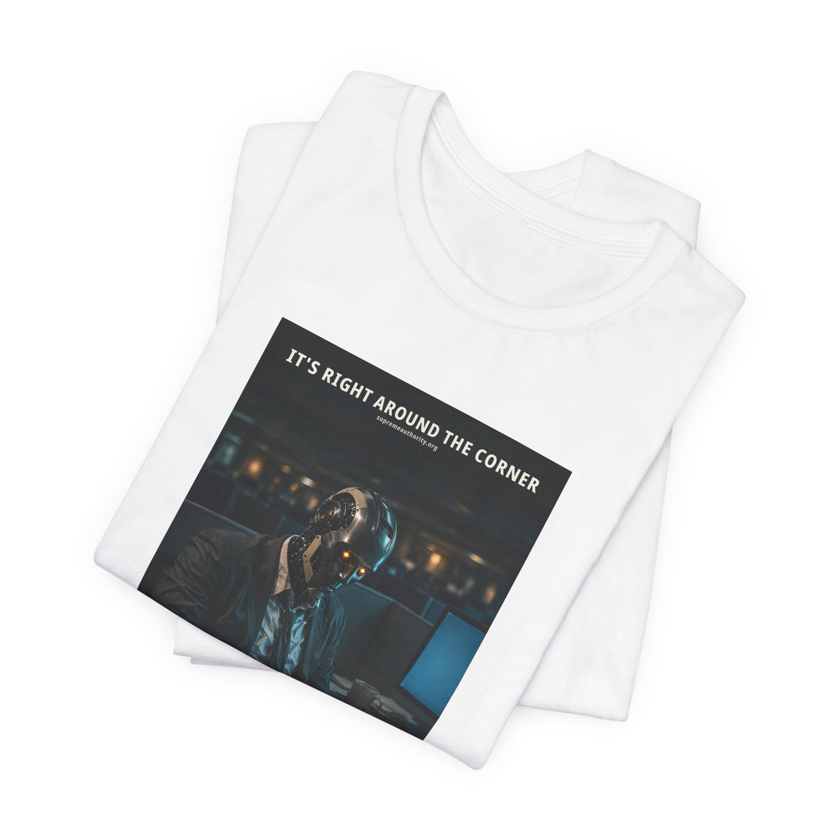 It's Right Around The Corner — Office Worker Robot Tee